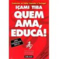 Quem Ama Educa...